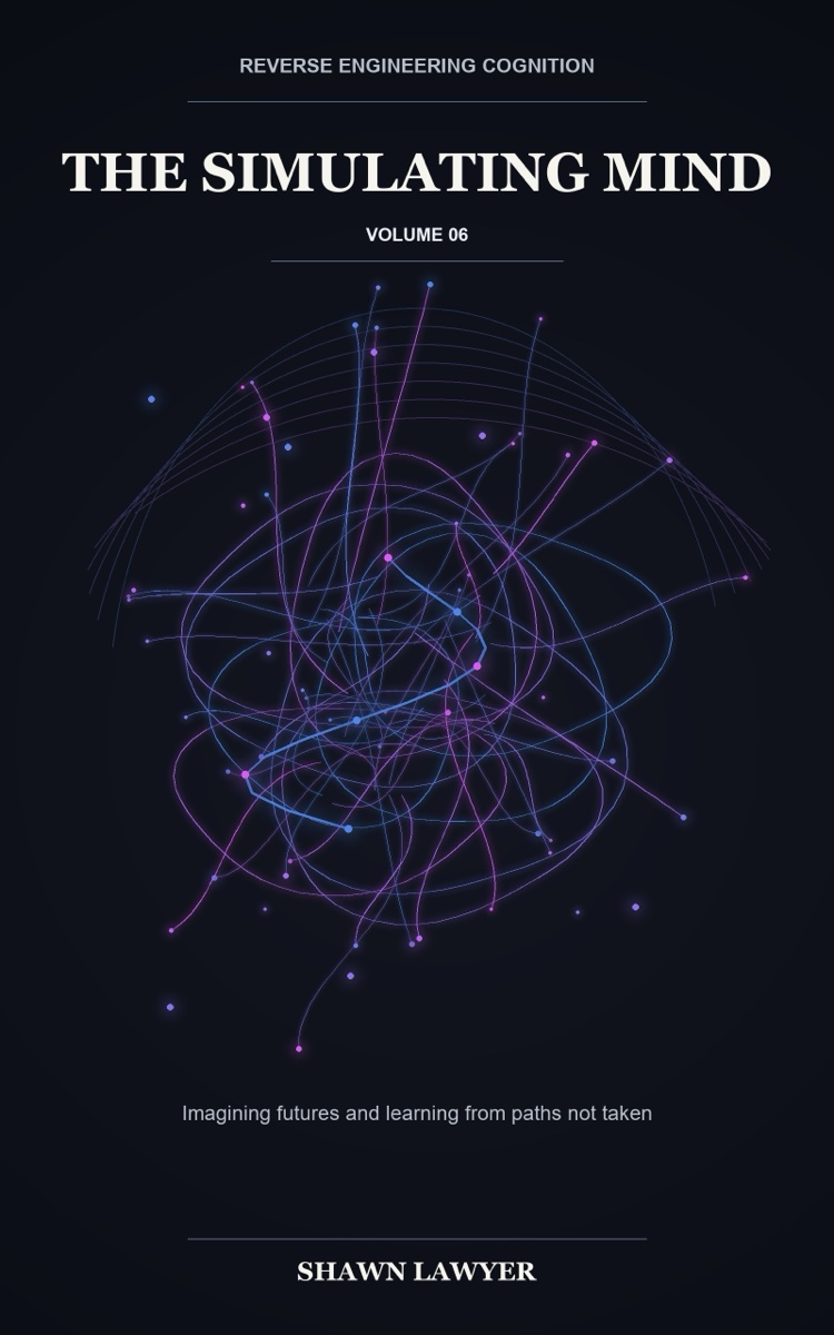 Cover of Reverse Engineering Cognition, Volume 6: The Simulating Mind